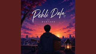 Pehli Dafa - Mantarr ( Shivam Mantri )