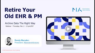 Retire Your Old EHR & PM Systems and Archive Data