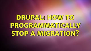 Drupal: How to programmatically stop a migration? (2 Solutions!!)