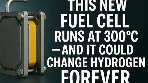 This New Fuel Cell Runs at 300°C — And It Could Change Hydrogen Forever