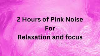 Pink Noise 2 Hrs Black Screen for Relaxation and Peaceful Mind.