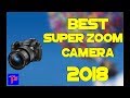 BEST SUPERZOOM CAMERAS 2018 | ЛУЧШИЕ СУПЕРЗУМ КАМЕРЫ 2018