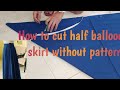 HOW TO CUT HALF BALLOON SKIRT WITHOUT PATTERN (learn for free)