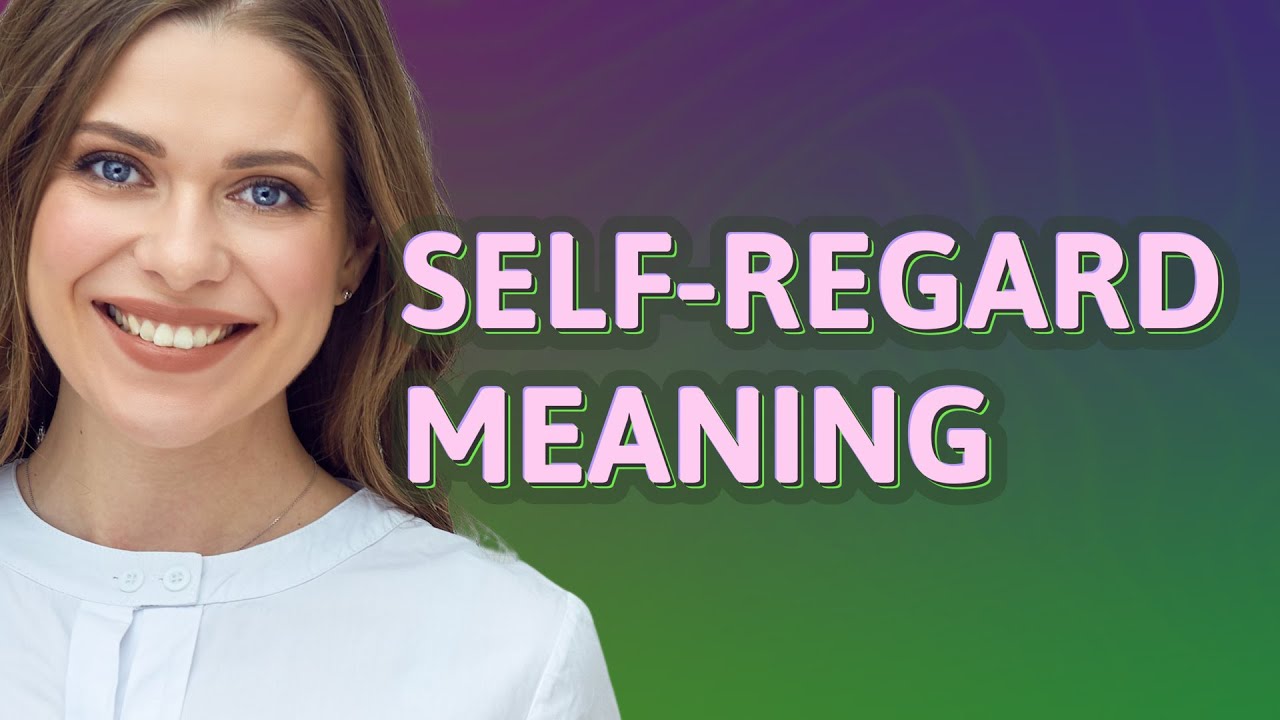 self-regard-meaning-of-self-regard-youtube