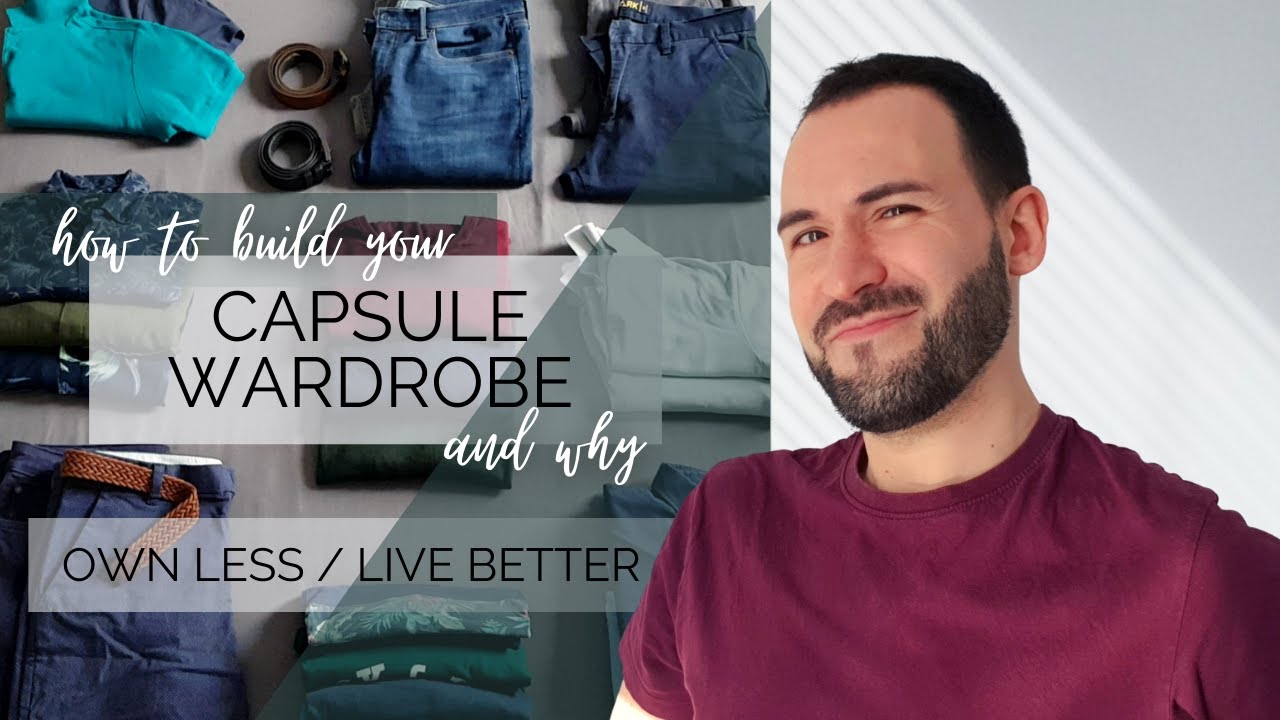 How to build a MINIMALIST WARDROBE in 2022 and why | Menswear | Own less, live better