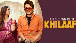 Khilaaf - R Nait Ft. Gurlez Akhtarofficial Video, Latest Punjabi Song New Punjabi Song 2021