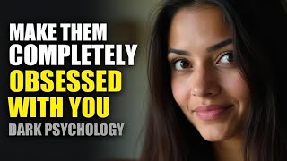 7 Extremely Dark Tricks To Make Them Completely Obsessed With You -