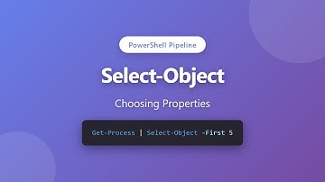 PowerShell Select-Object Tutorial: Choosing Properties & Limiting Output for Beginners