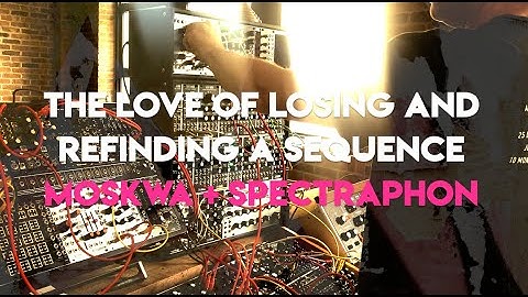 The Love of Losing and Refinding a Sequence | Moskwa + Spectraphon