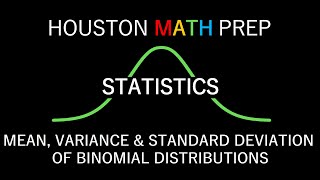 Mean, Variance, & Standard Deviation of Binomial Distributions
