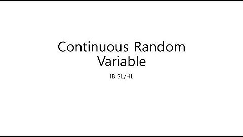 [IB Math HL/SL] Continuous Random Variable