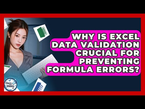 Why Is Excel Data Validation Crucial For Preventing Formula Errors? - Docs and Sheets Pro