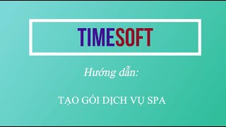 Hướng Dẫn Tạo Gói Dịch Vu Spa Trong Phần Mềm Quản Lý Spa TimeSOFT screenshot 3