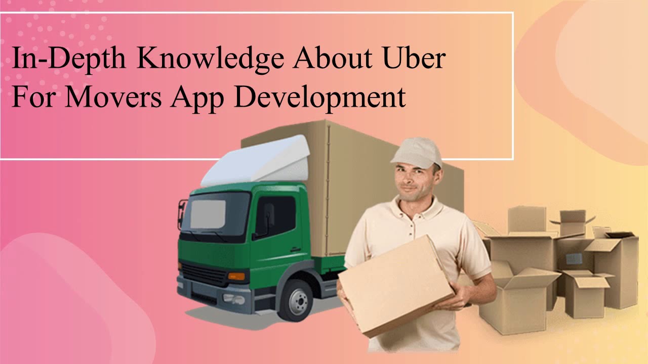 In Depth Knowledge About Uber For Movers App Development YouTube