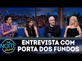 Entrevista com Porta dos Fundos| The Noite (13/03/18)