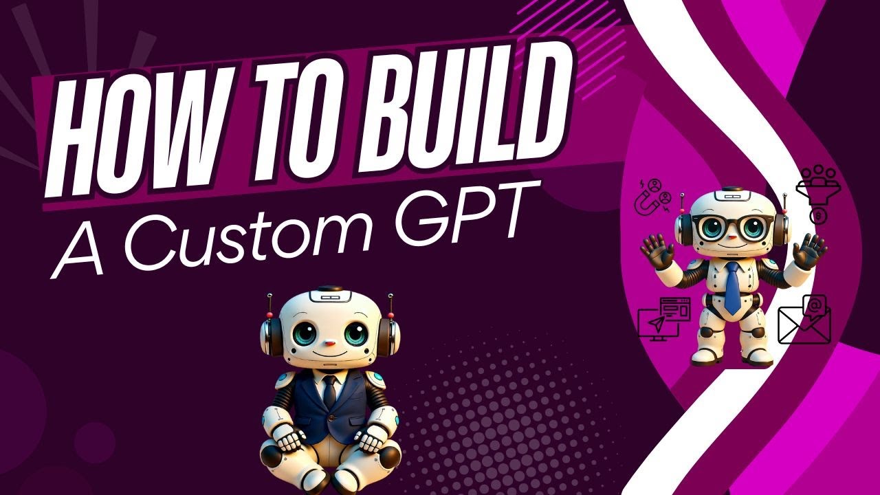 How to Build a Custom GPT for Your Business - YouTube
