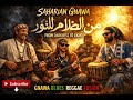 Saharian Gnawa من الضلام للنور From Darkness To Light L Gnawa Blues Reggae Fusion 