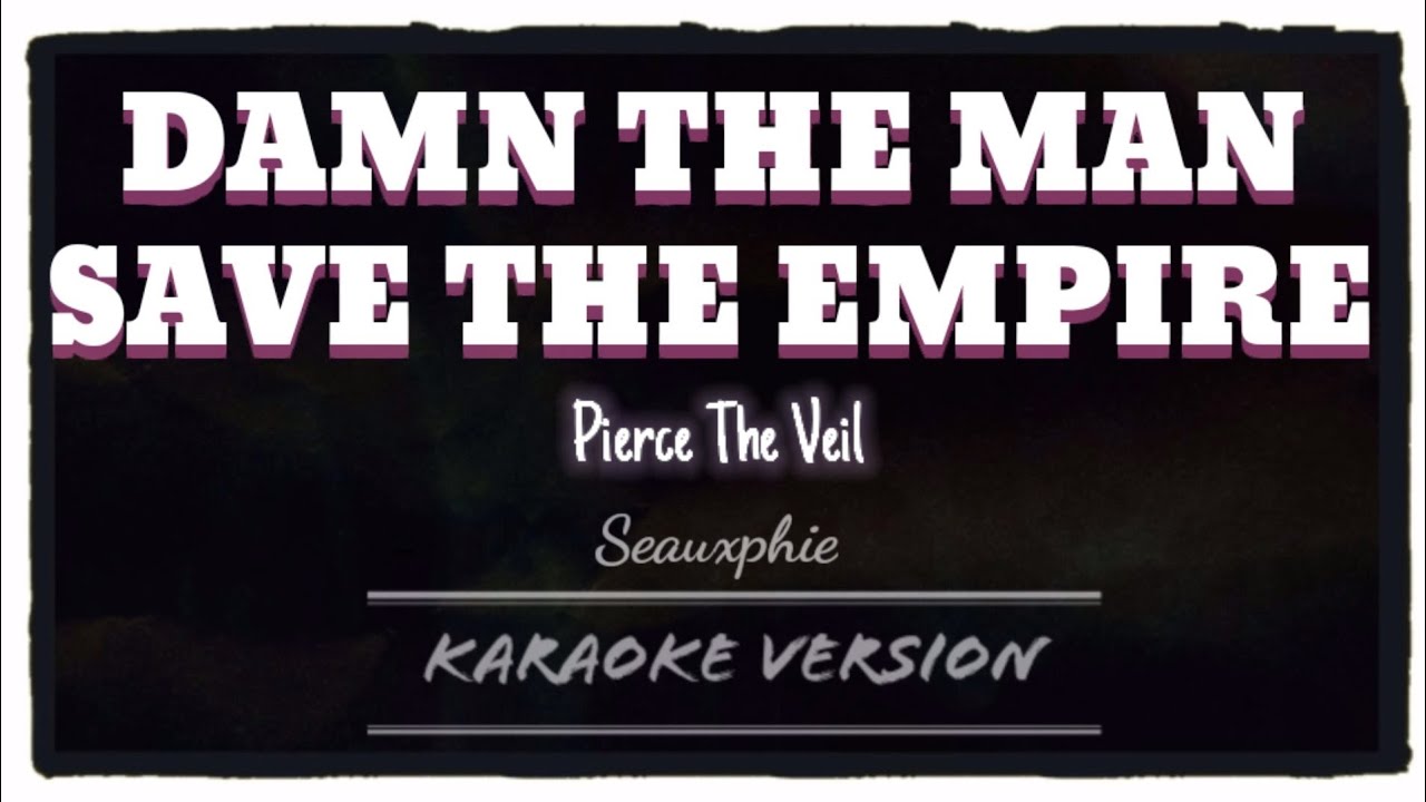 Pierce The Veil Damn The Man, Save The Empire (Karaoke Version) YouTube