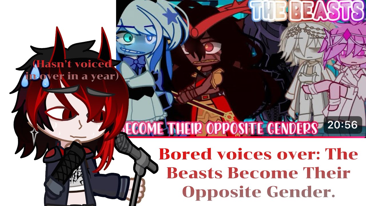Bored voices over: The Beasts Become Their Opposite Genders (partly rushed) [] READ DESC!