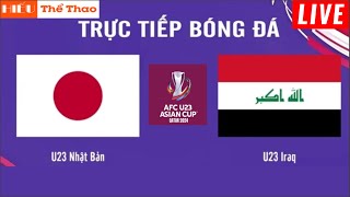 🔴TRỰC TIẾP: U23 NHẬT BẢN VS U23 IRAQ | BÓNG ĐÁ U23 CHÂU Á AFC ASIAN CUP 2024 | LINK XEM BÓNG ĐÁ