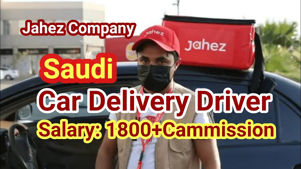 Car Delivery Driver Job Jahez Company Saudi Arabia Good Salary