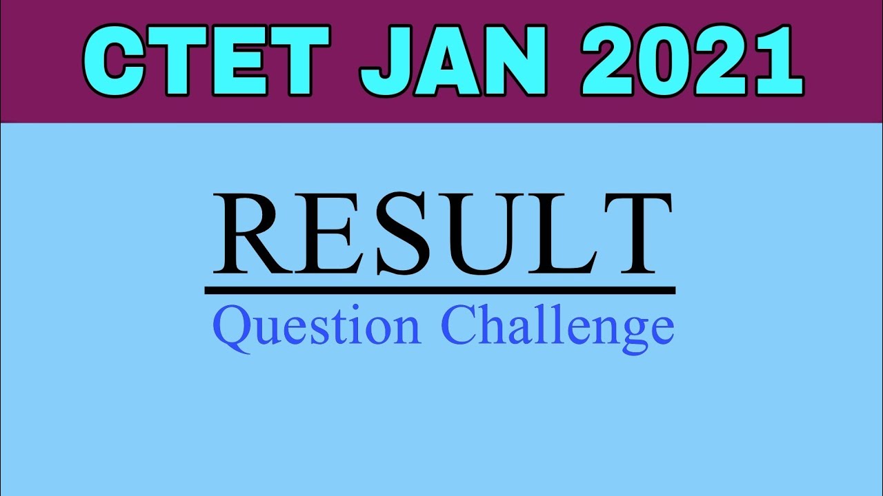 CTET JAN 2021 Result || Question Challenge