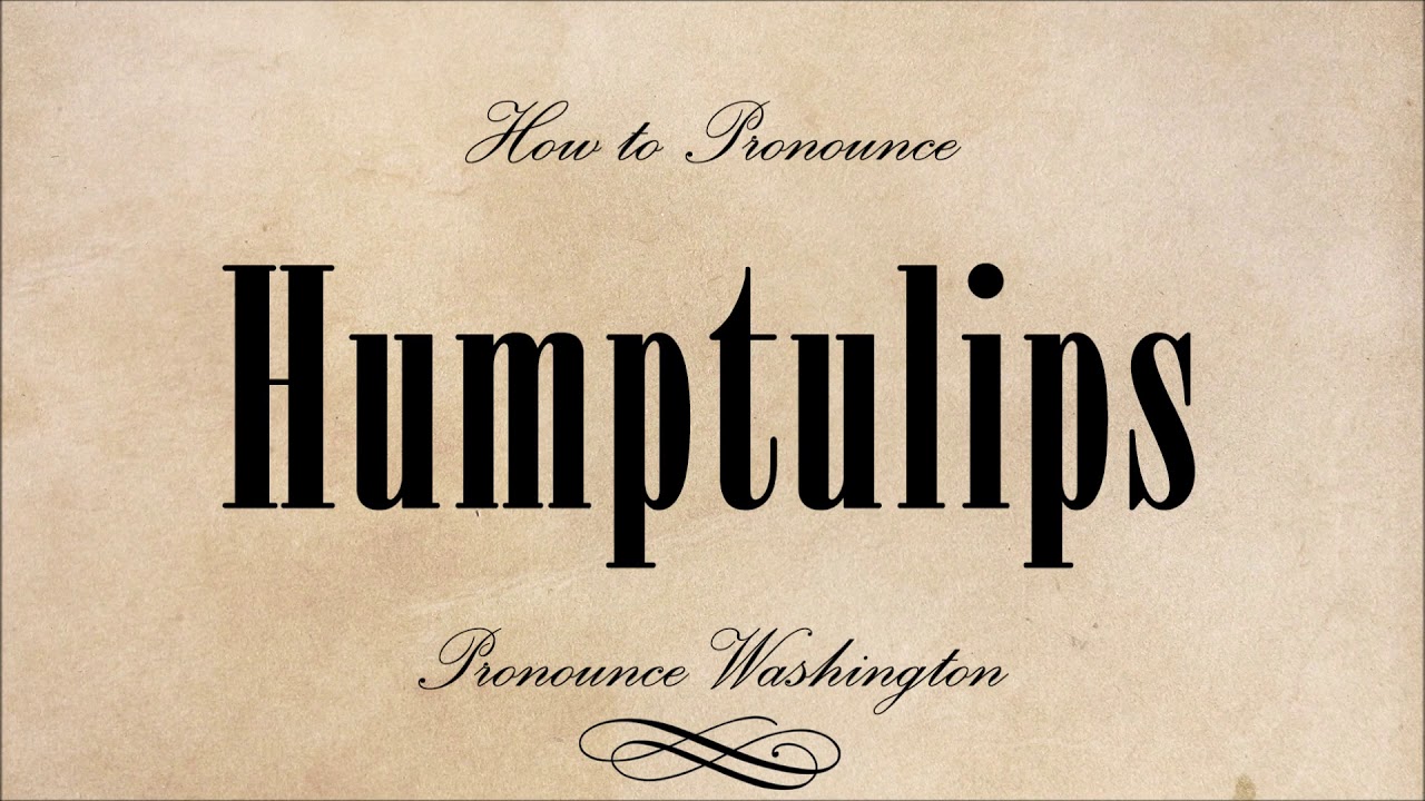 How to pronounce Humptulips YouTube