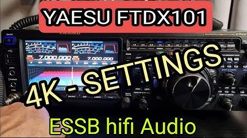 YAESU FTDX101D , 4K SETTINGS Firmware :ESSB Hi Fi audio