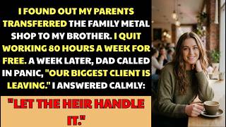 I Found Out My Parents Had Transferred The Family Metal Shop To My Brother. So I Quit Working…