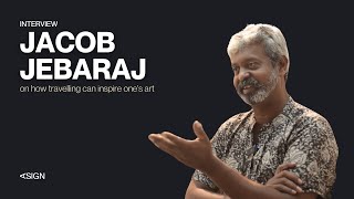 Jacob Jebaraj on how travelling can inspire one's art | Asign