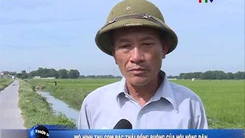 Mô hình thu gom rác thải đồng ruộng của Hội Nông dân