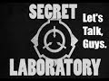 SCP: Secret Laboratory - (DO NOT WATCH IF EASILY OFFENDED) Let's Talk, Guys.