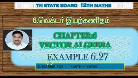 EXAMPLE  6.27   | TN 12TH MATHS | UNIT:6 |VECTOR ALGEBRA | EXAMPLE  SOLUTION  TM AND EM