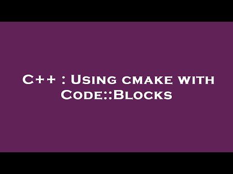 C++ : Using cmake with Code::Blocks