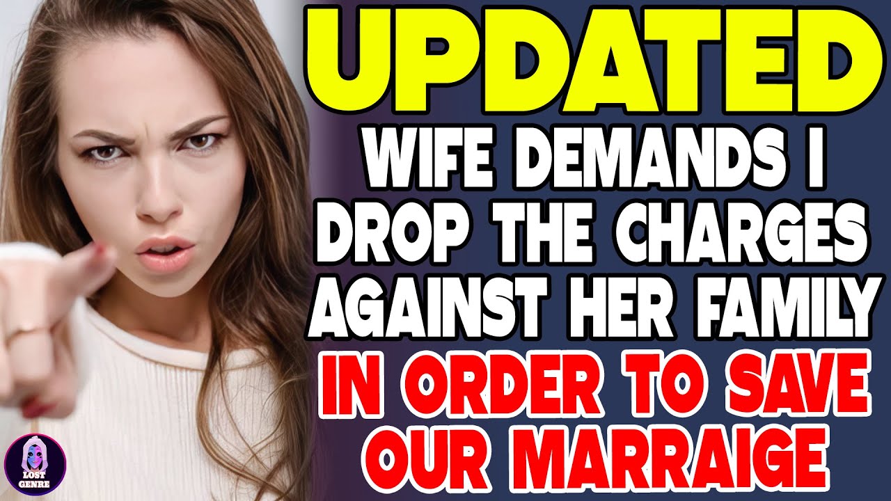 Wife Demands I Drop The Charges Against Her Family In Order To Save Our Marriage