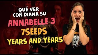 Annabelle 3, 7SEEDS, Years and Years  | Qué 