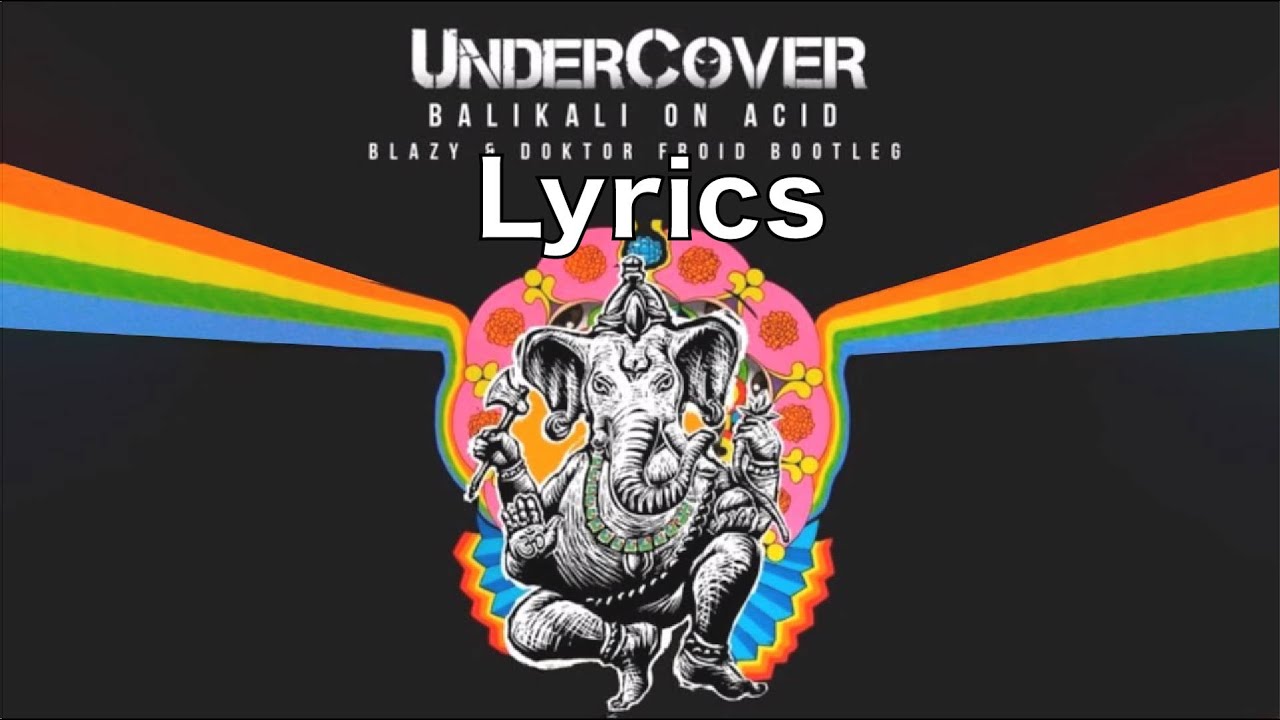 Undercover - Balikali On Acid Lyrics (Blazy & Doktor Froid Bootleg) (Official)