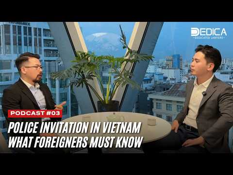 DEDICA Podcast #03: Police Invitation in Vietnam – What Foreigners Must Know