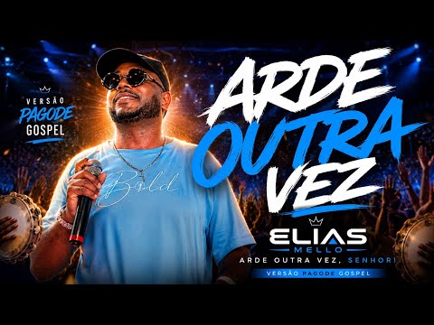 ARDE OUTRA VEZ (Thalles Roberto) | Pagode Gospel Cover – Elias Mello