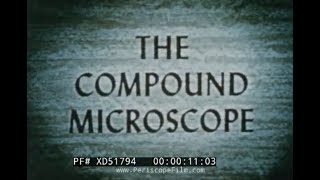  THE COMPOUND MICROSCOPE  1953 BAUSCH & LOMB COMPOUND MICROSCOPE CARE & USE FILM   XD51794