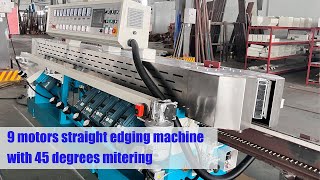 9 motors straight line glass edging machine with changeable angles