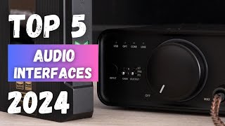 Unveiling the Top 5 BEST Audio Interfaces of 2024