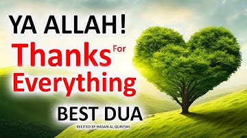 Thumbnail of JUST BY LISTENING TO THIS BEST DUA YOU CAN SAY THANKS TO ALLAH FOR EVERYTHING IN A BEST WAY!!
