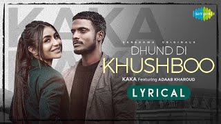 Kaka | Dhund Di Khushboo| Lyrical Video | ਧੁੰਦ ਦੀ ਖੁਸ਼ਬੂ | Adaab Kharoud | New Punjabi Song 2021