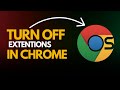 How to Turn Off Extensions in Google Chrome (Disable in Seconds!)