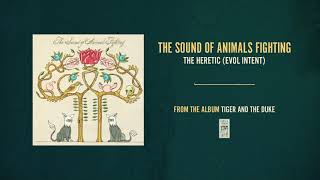 The Sound of Animals Fighting &quot;The Heretic (Evol Intent)&quot;