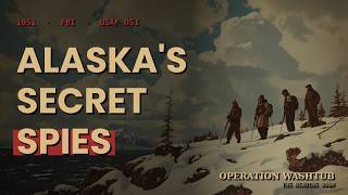 The FBI's Secret Alaska Spy Network | Operation Washtub