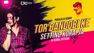 Tor Bandhobi Ke Setting Korai Ja | Purulia Dj Remix | Electro Tapori Mix | Dj Kunal 
