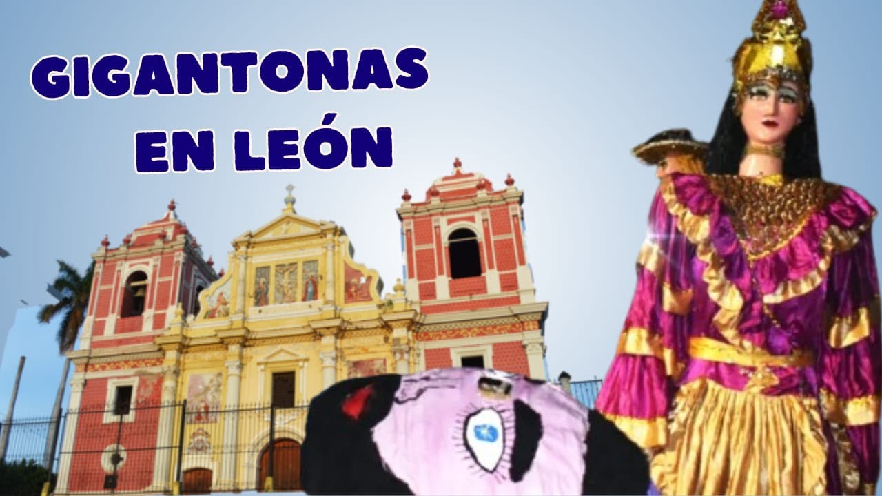 GIGANTONAS DE LA CIUDAD DE LEÓN NICARAGUA-AÑO 2021
