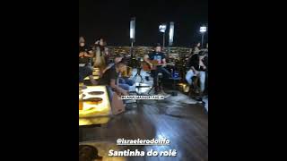 Santinha No Rolê /Israel e Rodolffo